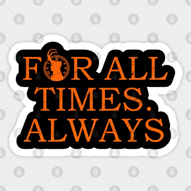 for all times always Sticker by LAKOSH